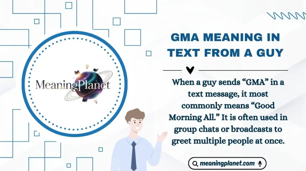 GMA Meaning in Text from a Guy