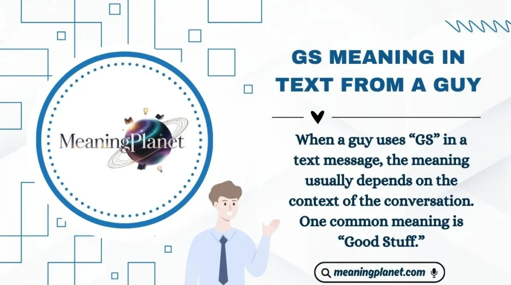 GS Meaning in Text from a Guy