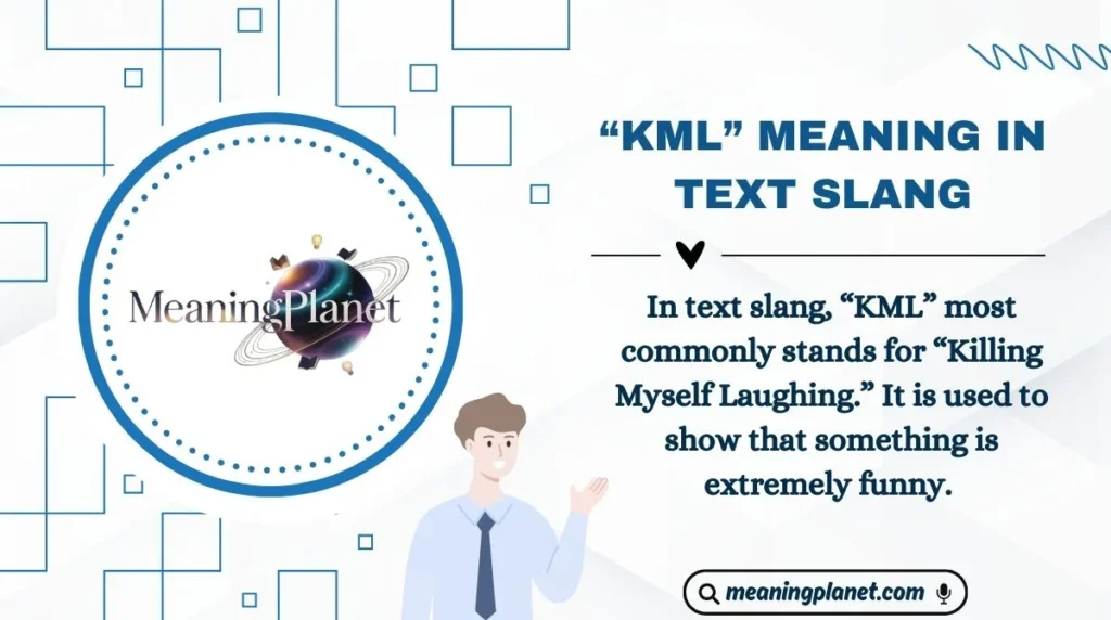 “KML” Meaning in Text Slang