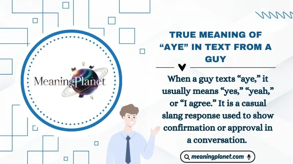 True Meaning of “Aye” in Text from a Guy