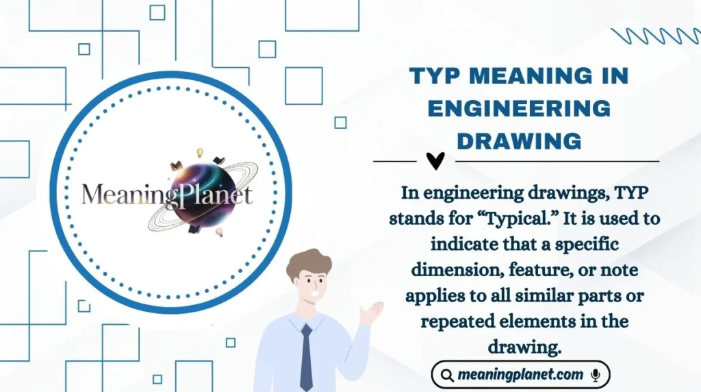 TYP Meaning in Engineering Drawing